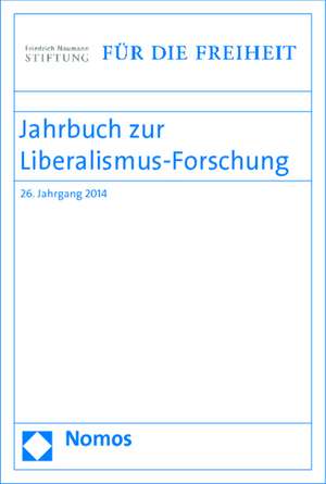 Jahrbuch Zur Liberalismus-Forschung: 26. Jahrgang 2014 de Eckart Conze