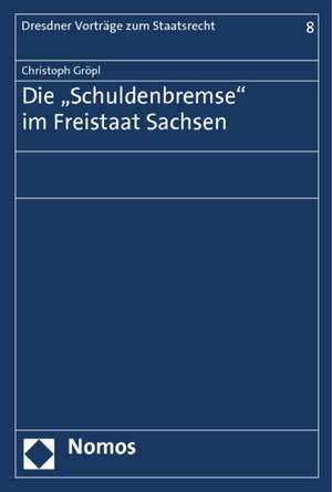 Die "Schuldenbremse" im Freistaat Sachsen de Christoph Gröpl