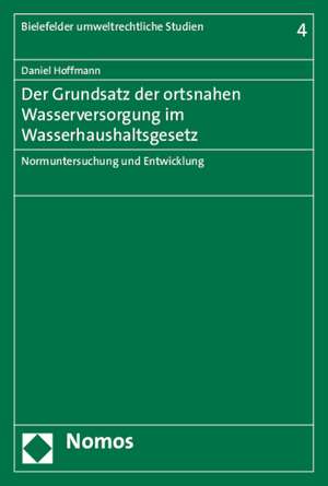 Der Grundsatz Der Ortsnahen Wasserversorgung Im Wasserhaushaltsgesetz: Normuntersuchung Und Entwicklung de Daniel Hoffmann