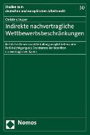 Indirekte Nachvertragliche Wettbewerbsbeschrankungen: Rechtliche Grenzen Und Gestaltungsmoglichkeiten Unter Berucksichtigung Des Grundsatzes Der Bezah de Christine Vesper