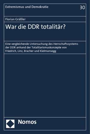 War die DDR totalitär? de Florian Gräßler