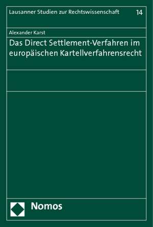 Das Direct Settlement-Verfahren im europäischen Kartellverfahrensrecht de Alexander Karst