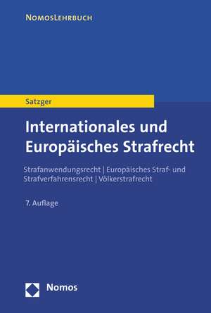 Internationales Und Europaisches Strafrecht: Strafanwendungsrecht - Europaisches Straf- Und Strafverfahrensrecht - Volkerstrafrecht de Helmut Satzger