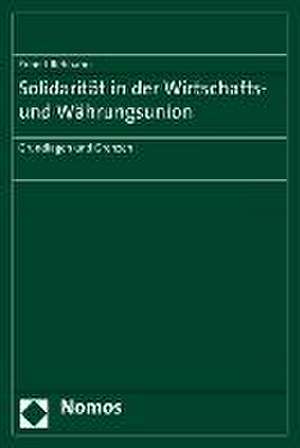 Solidaritat in Der Wirtschafts- Und Wahrungsunion: Grundlagen Und Grenzen de Robert Rebhahn