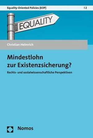 Mindestlohn Zur Existenzsicherung?: Rechts- Und Sozialwissenschaftliche Perspektiven de Christian Helmrich