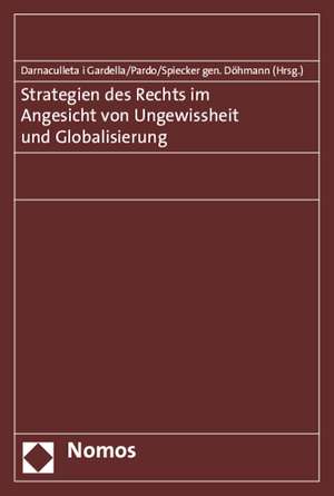 Strategien Des Rechts Im Angesicht Von Ungewissheit Und Globalisierung: Exemplarisch Dargestellt Anhand Des Einsatzes in Afg de Maria Mercè Darnaculleta i Gardella