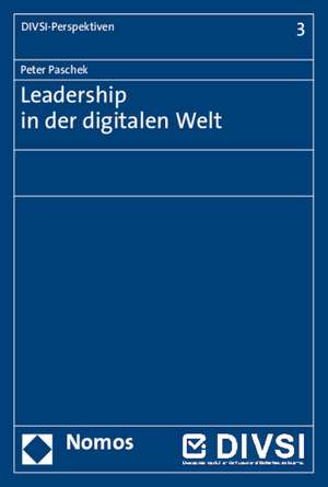 Leadership in Der Digitalen Welt: Eine Untersuchung Der Zivilrechtlichen Schadensverantwortung de Peter Paschek