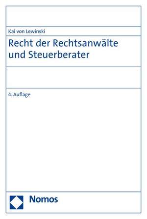 Berufsrecht der Rechtsanwälte, Patentanwälte und Steuerberater de Kai von Lewinski