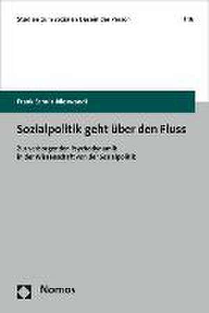 Sozialpolitik Geht Uber Den Fluss: Zur Verborgenen Psychodynamik in Der Wissenschaft Von Der Sozialpolitik de Frank Schulz-Nieswandt