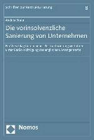 Die Vorinsolvenzliche Sanierung Von Unternehmen: Ein Vorschlag Fur Ein Neues Restrukturierungsverfahren Unter Berucksichtigung Der Englischen Arrangem de Andrea Braun