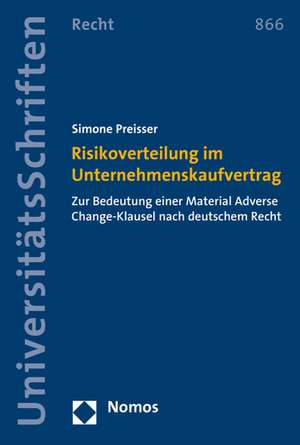 Risikoverteilung Im Unternehmenskaufvertrag: Zur Bedeutung Einer Material Adverse Change-Klausel Nach Deutschem Recht de Simone Preisser