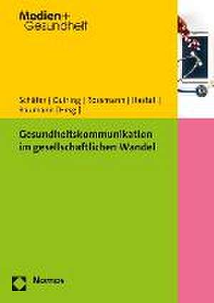 Gesundheitskommunikation Im Gesellschaftlichen Wandel: Zur Notwendigkeit Einer Bereichsausnahme Fur National We de Markus Schäfer