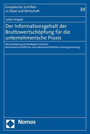 Der Informationsgehalt Der Bruttowertschopfung Fur Die Unternehmerische Praxis: Wertschopfung ALS Bindeglied Zwischen Betriebswirtschaftlicher Und Vol de Julian Knippel