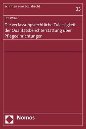 Die Verfassungsrechtliche Zulassigkeit Der Qualitatsberichterstattung Uber Pflegeeinrichtungen: Zur Rechtfertigung Des Beschuldigten 'Berufsgeheimnispflichtigen' (Gem. 203 ABS. 1 Stgb) Bei Offenbaru de Ute Weber