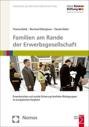 Familien Am Rande Der Erwerbsgesellschaft: Erwerbsrisiken Und Soziale Sicherung Familiarer Risikogruppen Im Europaischen Vergleich de Thomas Bahle