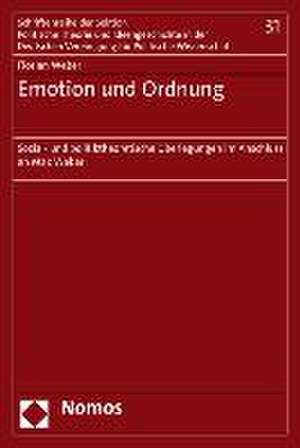 Emotion Und Ordnung: Sozial- Und Politiktheoretische Uberlegungen Im Anschluss an Max Weber de Florian Weber