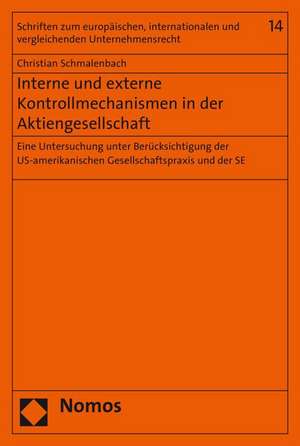 Interne Und Externe Kontrollmechanismen in Der Aktiengesellschaft: Eine Untersuchung Unter Berucksichtigung Der Us-Amerikanischen Gesellschaftspraxis de Christian Schmalenbach