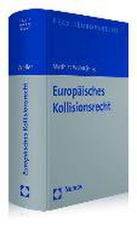 Europaisches Kollisionsrecht: Eine Rechtsvergleichende Untersuchung Des Deutschen Und U.S.-Amerikanischen Recht de Matthias Weller