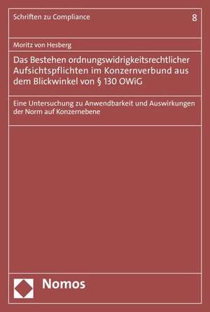 Das Bestehen ordnungswidrigkeitsrechtlicher Aufsichtspflichten im Konzernverbund aus dem Blickwinkel von § 130 OWiG de Moritz von Hesberg