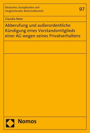 Abberufung und außerordentliche Kündigung eines Vorstandsmitglieds einer AG wegen seines Privatverhaltens de Claudia Nees