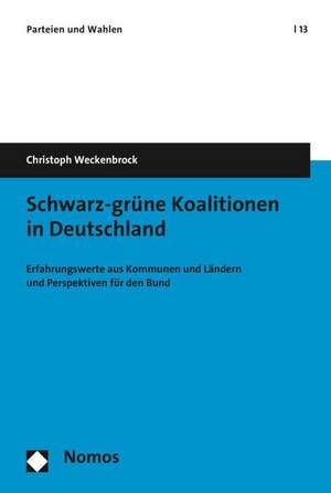 Schwarz-grüne Koalitionen in Deutschland de Christoph Weckenbrock