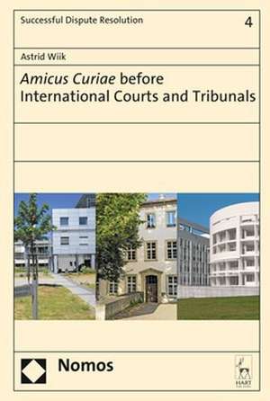 Amicus Curiae before International Courts and Tribunals de Astrid Wiik