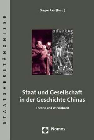 Staat und Gesellschaft in der Geschichte Chinas de Gregor Paul