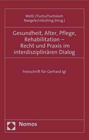 Gesundheit, Alter, Pflege, Rehabilitation - Recht und Praxis im interdisziplinären Dialog de Felix Welti