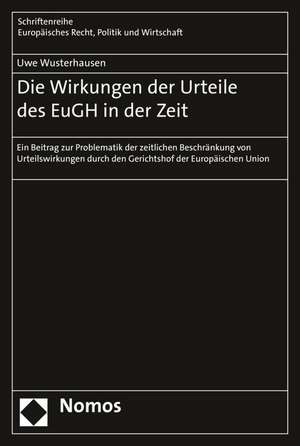 Die Wirkungen der Urteile des EuGH in der Zeit de Uwe Wusterhausen