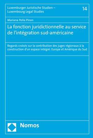 La fonction juridictionnelle au service de l'intégration sud-américaine de Mariana Peña Pinon