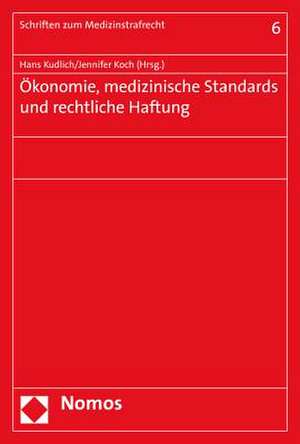 Ökonomie, medizinische Standards und rechtliche Haftung de Hans Kudlich