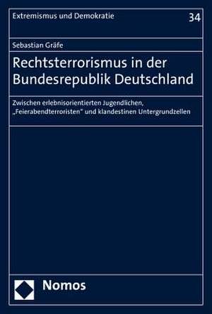 Rechtsterrorismus in der Bundesrepublik Deutschland de Sebastian Gräfe