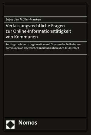 Verfassungsrechtliche Fragen zur Online-Informationstätigkeit von Kommunen de Sebastian Müller-Franken