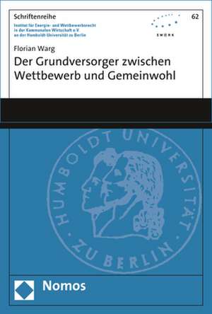 Der Grundversorger zwischen Wettbewerb und Gemeinwohl de Florian Warg