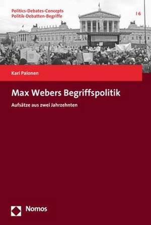 Max Webers Begriffspolitik de Kari Palonen