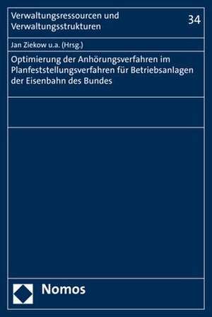 Optimierung der Anhörungsverfahren im Planfeststellungsverfahren für Betriebsanlagen der Eisenbahnen des Bundes de Jan Ziekow