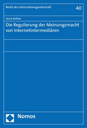 Die Regulierung der Meinungsmacht von Internetintermediären de Anna Kellner