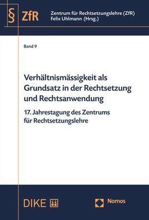 Verhältnismässigkeit als Grundsatz in der Rechtsetzung und Rechtsanwendung de Felix Uhlmann