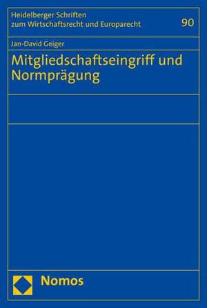 Mitgliedschaftseingriff und Normprägung de Jan-David Geiger