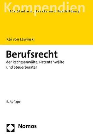 Berufsrecht der Rechtsanwälte, Patentanwälte und Steuerberater de Kai von Lewinski