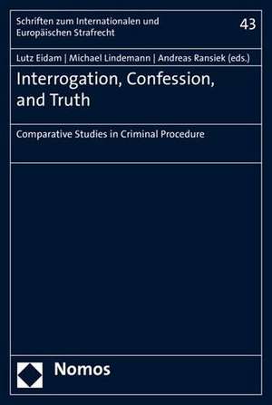 Interrogation, Confession, and Truth de Lutz Eidam