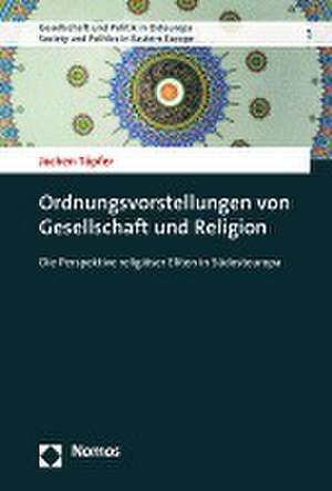 Ordnungsvorstellungen von Gesellschaft und Religion de Jochen Töpfer