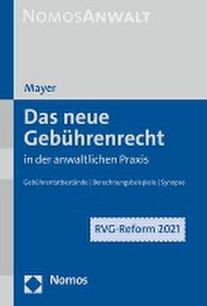 Das neue Gebührenrecht in der anwaltlichen Praxis de Hans-Jochem Mayer