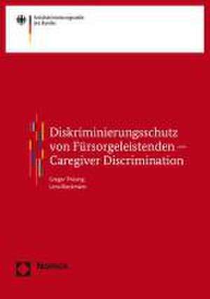 Diskriminierungsschutz von Fürsorgeleistenden - Caregiver Discrimination de Gregor Thüsing