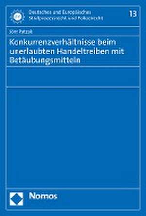 Konkurrenzverhältnisse beim unerlaubten Handeltreiben mit Betäubungsmitteln de Jörn Patzak