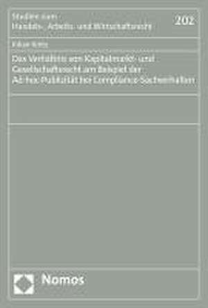 Das Verhältnis von Kapitalmarkt- und Gesellschaftsrecht am Beispiel der Ad-hoc-Publizität bei Compliance-Sachverhalten de Kilian Krötz