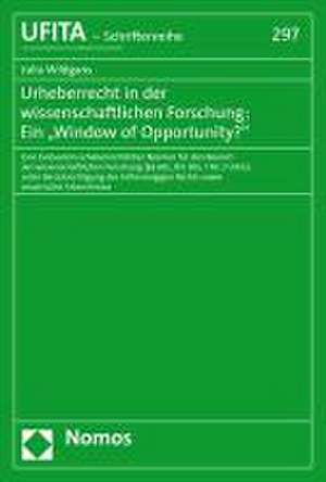 Urheberrecht in der wissenschaftlichen Forschung: Ein "Window of Opportunity?" de Julia Wildgans