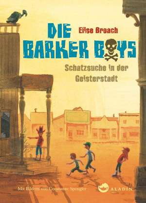 Die Barker Boys 02: Schatzsuche in der Geisterstadt de Elise Broach