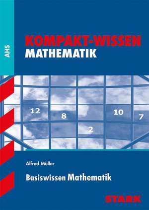 Kompakt-Wissen Mathematik - Basiswissen Mathematik (Österreich) de Alfred Müller