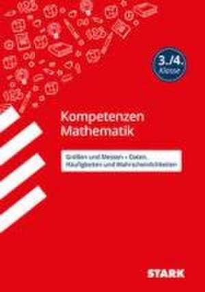 STARK Kompetenzen Mathematik 3./4. Klasse - Größen und Messen/Daten, Häufigkeiten und Wahrscheinlichkeiten de Christine Brüning